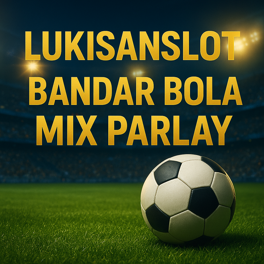 LUKISANSLOT - Situs Bandar Bola Mix Parlay Sbobet terbaik #1
